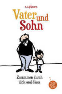 Vater und Sohn - Zusammen durch dick und dünn : Mit e. Vorw. v. Kai Lüftner （1. Auflage. 2015. 320 S. m. zahlr Illustr. 190.00 mm）