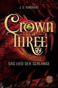 Crown of Three - Das Lied der Schlange (Fischer Taschenbücher 15081) （1. Auflage. 2019. 512 S. 215.00 mm）