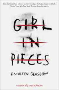 Girl in Pieces : TikTok made me buy it! Deutsche Ausgabe. Nominiert für den TikTok Book Award in der Kategorie #BookTok Community Buch des Jahres 2023 (Longlist). Nominiert für den TikTok Book Award in der Kategorie #Boo （22. Aufl. 2022. 448 S. 190.00 mm）