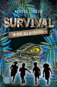 Survival - Im Auge des Alligators (Survival 3) （1. Auflage. 2023. 256 S. 18 s/w Abbildungen. 190.00 mm）