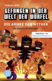 Gefangen in der Welt der Würfel. Die Armee der Wither. Ein Abenteuer für Minecrafter : (Band 3) | Perfektes Geschenk für alle Minecraft-Fans und Gamer ab 10 Jahren (Gefangen in der Welt der Würfel 3) （3. Aufl. 2019. 144 S. 195.00 mm）