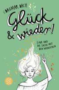 Glück und wieder! : Lina und die Sache mit den Wünschen (Glück 2) （1. Auflage. 2023. 400 S. 15 s/w-Abbildungen. 189.00 mm）