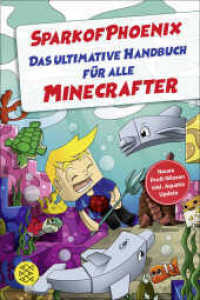 SparkofPhoenix: Das ultimative Handbuch für alle Minecrafter : Neues Profi-Wissen inkl. Aquatic Update (Fischer Taschenbücher 0502) （2. Aufl. 2018. 224 S. 210.00 mm）