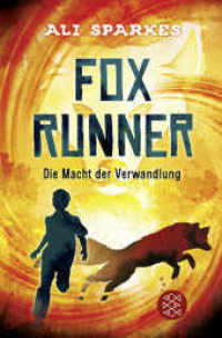 Fox Runner - Die Macht der Verwandlung : (Band 1) (Fox Runner 1) （1. Auflage. 2021. 336 S. 1 s/w-Abbildung. 190.00 mm）