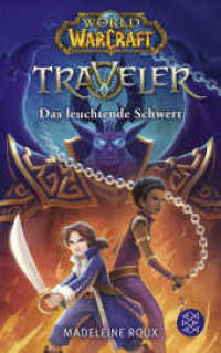 World of Warcraft: Traveler. Das leuchtende Schwert (World of Warcraft) （1. Auflage. 2020. 432 S. 19 s/w Abbildungen. 215.00 mm）