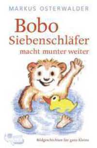 Bobo Siebenschläfer macht munter weiter : Bildgeschichten für ganz Kleine (Bobo Siebenschläfer: Abenteuer zum Vorlesen ab 2 Jahre 2) （1. Auflage. 2024. 128 S. 2-farb., zahlr. Zeichn. 190.00 mm）
