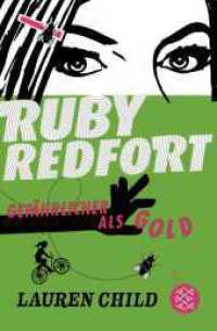 Ruby Redfort - Gefährlicher als Gold : Spannende Unterhaltung für Mädchen und mutige Jungs ab 10 Jahren (Ruby Redfort 1) （2. Aufl. 2023. 448 S. 190.00 mm）