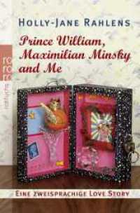 Prince William, Maximilian Minsky and Me : Eine zweisprachige Love Story （1. Auflage. 2024. 128 S. 190.00 mm）