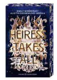 Heiress Takes All : Sexy, raffiniert und spannend bis zur letzten Seite: Prickelnder Heist-Roman voller Romance und Action (Deutsche Ausgabe) (Die Heiress-Reihe 1) （2. Aufl. 2025. 464 S. 215.00 mm）