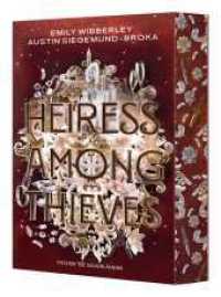 Heiress Among Thieves : Sexy, raffiniert und spannend bis zur letzten Seite: Prickelnder Heist-Roman voller Romance und Action (Deutsche Ausgabe) (Die Heiress-Reihe 2) （1. Auflage. 2025. 528 S. 215.00 mm）