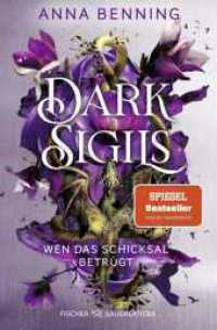 Dark Sigils - Wen das Schicksal betrügt : Finale der Urban-Fantasy-Trilogie von Anna Benning (Dark Sigils 3) （1. Auflage. 2025. 464 S. 190.00 mm）