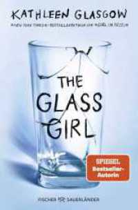 The Glass Girl : TikTok made me buy it! Der neue bewegende Roman von der "Girl in Pieces"-Autorin （1. Auflage）