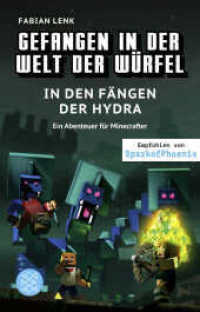 Gefangen in der Welt der Würfel. In den Fängen der Hydra. Ein Abenteuer für Minecrafter : (Band 6) (Gefangen in der Welt der Würfel 6) （1. Auflage. 2020. 144 S. 1 s/w Vignette. 195.00 mm）