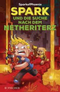 SparkofPhoenix: Spark und die Suche nach dem Netheriterz (SparkofPhoenix-Roman 2) （1. Auflage. 2021. 208 S. 25 s/w Abbildungen. 220.00 mm）