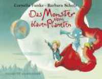 Das Monster vom blauen Planeten : Lustige Bilderbuchgeschichte ab 4 Jahren über eine ungewöhnlich Freundschaft und Toleranz von Cornelia Funke （2. Aufl. 2023. 32 S.）
