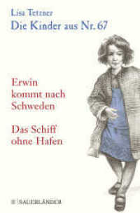 Die Kinder aus Nr. 67 : Erwin kommt nach Schweden / Das Schiff ohne Hafen (Die Kinder aus Nr. 67 2) （2. Aufl. 2019. 342 S. 190 mm）