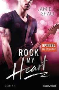 Rock my Heart : Roman (The Last Ones to Know 1) （Deutsche Erstausgabe. 2017. 384 S. 207 mm）