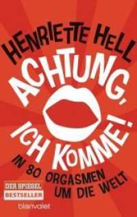 Achtung, ich komme! : In 80 Orgasmen um die Welt (Blanvalet Taschenbuch 323) （Erstmals im TB. 2016. 256 S. 1 SW-Abb. 188 mm）