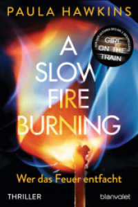 A Slow Fire Burning : Wer das Feuer entfacht - Thriller （Erstmals im TB. 2022. 416 S. 188 mm）