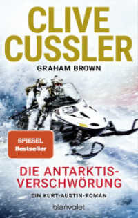 Die Antarktis-Verschwörung : Ein Kurt-Austin-Roman (Die Kurt-Austin-Abenteuer / The NUMA Files 18) （Deutsche Erstausgabe. 2023. 544 S. 188 mm）