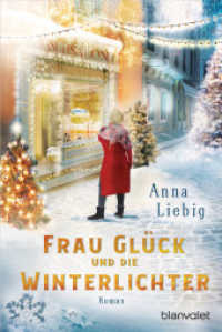 Frau Glück und die Winterlichter : Roman - Ein Roman wie ein Adventskalender: Jeden Tag ein Kapitel, das die Wartezeit auf das Weihnachtsfest versüßt! （Originalausgabe. 2023. 304 S. 187 mm）