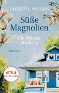 Süße Magnolien - Ein Wunder geschieht : Roman - Das Buch zur NETFLIX-Serie »Süße Magnolien« (Süße-Magnolien-Reihe 3) （Deutsche Erstausgabe. 2023. 464 S. 187 mm）