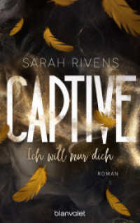 Captive - Ich will nur dich : Roman - Düster, verboten, sinnlich - die Dark Romance mit über 7 Millionen begeisterten Wattpad-Leserinnen endlich auf Deutsch! (Captive-Reihe 3) （Deutsche Erstausgabe. 2024. 752 S. 214 mm）