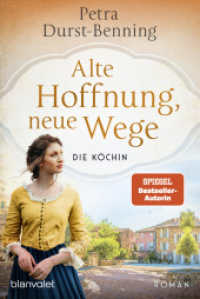 Alte Hoffnung, neue Wege : Die Köchin - Roman (Die Köchinnen-Reihe 2) （Erstmals im TB. 2024. 544 S. 188 mm）