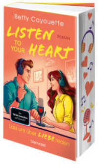 Listen To Your Heart - Lass uns über Liebe reden : Roman - Enemies-to-Lovers in der Podcastwelt: Der neue Roman von BookTok-Sensation bettysbooklist! （Deutsche Erstausgabe. 2025. 416 S. 215 mm）