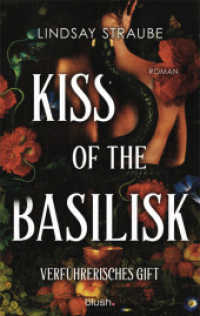 Kiss of the Basilisk - Verführerisches Gift : Roman - Der ultra spicy BookTok-Hype - verboten heiß und ein absolutes Guilty Pleasure! (Basilisk-Saga 1) （2025. 656 S. 215 mm）