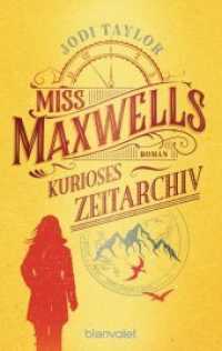 Miss Maxwells kurioses Zeitarchiv : Roman - Urkomische Zeitreiseabenteuer: die fantastische Bestsellerserie aus England (The Chronicles of St Mary's - Die Chroniken von St. Mary's 1) （Deutsche Erstausgabe. 2019. 512 S. 187 mm）