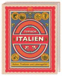 Typisch Italien : Kultur, Tradition und Lebensgefühl. Ein Inspirations- und Geschenk-Buch für alle Italien-Fans (Typisch) （1. Auflage 2025. 2025. 224 S. Mit über 250 Fotos. 223 mm）