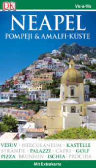 Vis-à-Vis Neapel, Pompeji & Amalfi-Küste : Mit Mini-Kochbuch und Extra-Karte zum Herausnehmen (Vis-à-Vis) （8., aktualisierte Neuauflage 2015/2016. 2017. 252 S. über 600 Far）