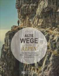 Alte Wege in den Alpen : Auf den Spuren vonÖtzi, Säumern, Kriegsherrenund Pioneren （2. Aufl. 2021. 224 S. 26.1 cm）