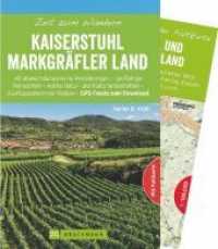Zeit zum Wandern Kaiserstuhl und Markgräfler Land : 40 abwechslungsreiche Wanderungen - großartige Fernsichten - reiche Natur- und Kulturlandschaften - Ausflugsziele in der Region - GPS-Tracks zum Download (Zeit zum Wandern) （2. Aufl. 2022. 192 S. 18.5 cm）