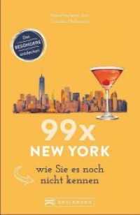 99 x New York wie Sie es noch nicht kennen (99 x) （2018. 192 S. 18.5 cm）