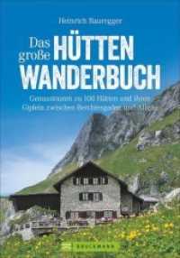 Das große Hüttenwanderbuch : Genusstouren zu 100 Hütten und ihren Gipfeln zwischen Berchtesgaden und Allgäu （2. Aufl. 2021. 288 S. 234 mm）
