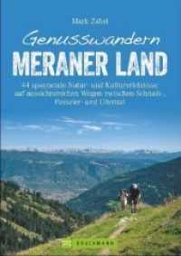 Genusswandern Meraner Land : 44 spannende Natur- und Kulturerlebnisse auf aussichtsreichen Wegen zwischen Schnals-, Passeier- und Ultental (Genusswandern) （Komplett überarbeitete Auflage 2018. 2018. 160 S. 23.5 cm）