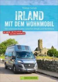 Irland mit dem Wohnmobil : Die schönsten Routen zwischen Dingle und Nordirland. Mit Camping- und Stellplätzen plus extra Straßenatlas （2019. 160 S. 23.5 cm）