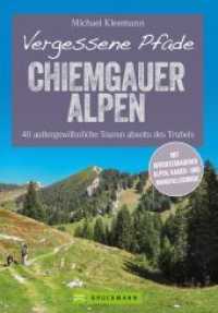 Vergessene Pfade Chiemgauer Alpen : 40 außergewöhnliche Touren abseits des Trubels (Vergessene Pfade) （2. Aufl. 2022. 160 S. 23.5 cm）