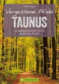 Vergessene Pfade Taunus : 35 au&szlig;ergew&ouml;hnliche Touren abseits des Trubels (Erlebnis Wandern) （2. Aufl. 2021. 160 S. 23.5 cm）
