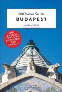 500 Hidden Secrets Budapest : Die besten Tipps und Adressen der Locals (500 Hidden Secrets) （2019. 264 S. 18 cm）