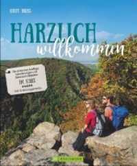 Harzlich willkommen : Die schönsten Ausflüge, Wanderungen und Sehenswürdigkeiten im Harz. Mit Erlebnisgarantie (Lust auf ...) （2019. 168 S. 26.5 cm）