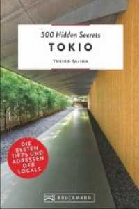 500 Hidden Secrets Tokio : Die besten Tipps und Adressen der Locals (500 Hidden Secrets)