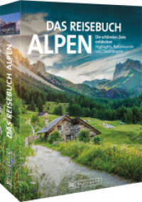 Das Reisebuch Alpen : Die schönsten Ziele entdecken - Highlights, Naturwunder und Traumtouren （2. Aufl. 2021. 384 S. 25.5 cm）