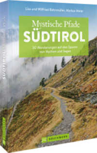 Mystische Pfade Südtirol : 30 Wanderungen auf den Spuren von Mythen und Sagen （2022. 160 S. 23.5 cm）