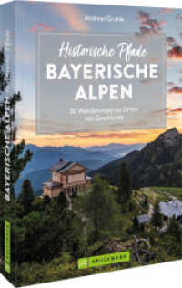 Historische Pfade Bayerische Alpen : 30 Wanderungen zu Orten mit Geschichte （2022. 160 S. 23.5 cm）