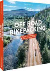 Off Road Bikepacking : 30 große Fahrradabenteuer in Europa und der Welt （2025. 192 S. 27.1 cm）