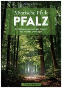 Mystische Pfade Pfalz : 34 Wanderungen auf den Spuren von Mythen und Sagen （2022. 160 S. 23.5 cm）