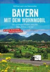 Bayern mit dem Wohnmobil : Die schönsten Routen zwischen Main, Donau und Isar （2021. 176 S. 23.5 cm）